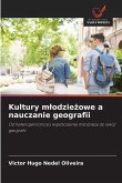 Kultury m¿odzie¿owe a nauczanie geografii Kultury m¿odzie¿owe a nauczanie geografii