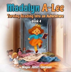 Madalyn A-Lee Turning Reading Into an Adventure (eBook, ePUB) - James Coleman, Wayne Madalyn A-Lee Turning Reading Into an Adventure (eBook, ePUB) - James Coleman, Wayne
