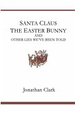 Santa Claus, The Easter Bunny, And Other Lies We've Been Told