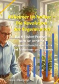 Alzheimer ist heilbar: Die Revolution der Regeneration