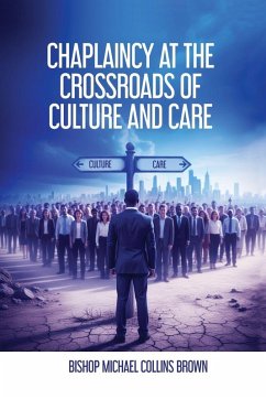 CHAPLAINCY AT THE CROSSROADS OF CULTURE & CARE - Collins Brown, Bishop Michael