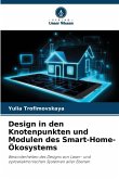 Design in den Knotenpunkten und Modulen des Smart-Home-Ökosystems Design in den Knotenpunkten und Modulen des Smart-Home-Ökosystems