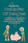 How to Pay Off Debt Fast How to Pay Off Debt Fast