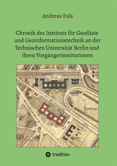 Cover Chronik des Instituts für Geodäsie und Geoinformationstechnik an der Technischen Universität Berlin und ihren Vorgängerinstitutionen