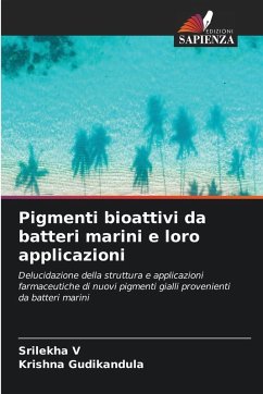 Pigmenti bioattivi da batteri marini e loro applicazioni - V, Srilekha;Gudikandula, Krishna Pigmenti bioattivi da batteri marini e loro applicazioni - V, Srilekha;Gudikandula, Krishna