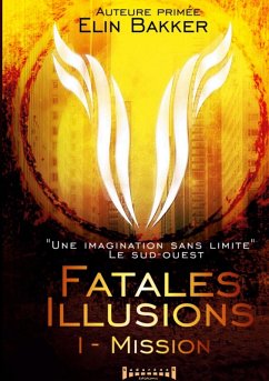 Fatales illusions - Tome 1 - Elin Bakker