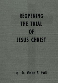 Reopening the Trial of Jesus Christ - Swift, Wesley A. Reopening the Trial of Jesus Christ - Swift, Wesley A.
