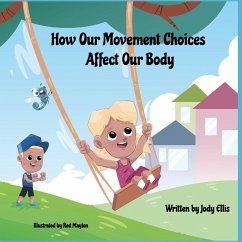 How Our Movement Choices Affect Our Body - Ellis, Jody