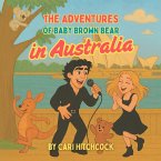 The Adventures of Baby Brown Bear in Australia The Adventures of Baby Brown Bear in Australia