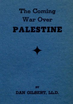 The Coming War Over Palestine - Gilbert, Dan
