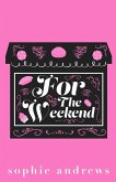 For The Weekend