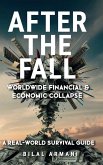 After the Fall - Worldwide Financial & Economic Collapse. A Real-World Survival Guide