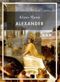 Klaus Mann: Alexander. Vollständige Neuausgabe Klaus Mann: Alexander. Vollständige Neuausgabe