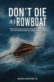 DON'T DIE IN A ROWBOAT Break Free from the Drift, Reclaim Clarity, and Live the Divine Mission You Were Designed For