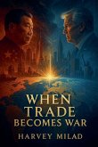 When Trade Becomes War