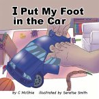I Put My Foot in the Car I Put My Foot in the Car