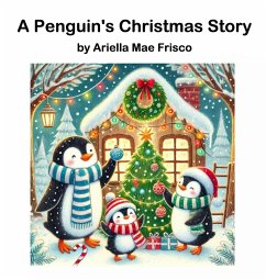 A Penguin's Christmas Story - Frisco, Ariella Mae