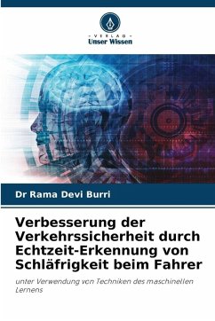 Verbesserung der Verkehrssicherheit durch Echtzeit-Erkennung von Schläfrigkeit beim Fahrer - Burri, Dr Rama Devi