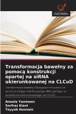 Transformacja bawe¿ny za pomoc¿ konstrukcji opartej na siRNA ukierunkowanej na CLCuD Transformacja bawe¿ny za pomoc¿ konstrukcji opartej na siRNA ukierunkowanej na CLCuD