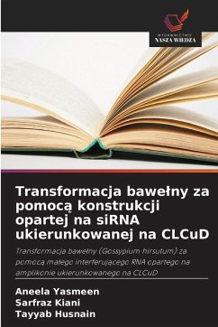 Transformacja bawe¿ny za pomoc¿ konstrukcji opartej na siRNA ukierunkowanej na CLCuD - Yasmeen, Aneela;Kiani, Sarfraz;Husnain, Tayyab