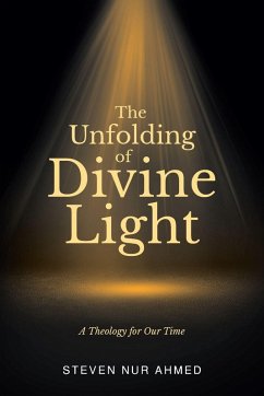 The Unfolding of Divine Light - Ahmed, Steven Nur