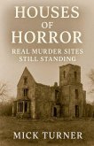 Houses Of Horror real murder sites still standing Houses Of Horror real murder sites still standing
