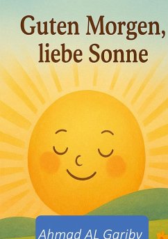 Guten Morgen liebe Sonne - Al Gariby, Ahmad Guten Morgen liebe Sonne - Al Gariby, Ahmad