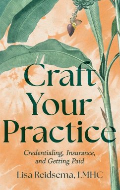 Craft Your Practice - Reidsema, Lisa Craft Your Practice - Reidsema, Lisa