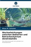 Wechselwirkungen zwischen Bakterien und Batrachochytrium dendrobatidis Wechselwirkungen zwischen Bakterien und Batrachochytrium dendrobatidis