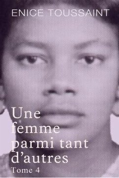 Une femme parmi tant d'autres Tome 4 (eBook, ePUB) - Toussaint, Enice