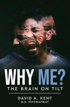 Why Me? The Brain on Tilt (eBook, ePUB) - Kent, David A
