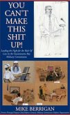 You Can't Make This Shit Up! Leading the Fight for the Rule of Law in the Guantanamo Bay Military Commissions (eBook, ePUB)