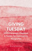 Giving Tuesday: 2025 Campaign Playbook (eBook, ePUB) Giving Tuesday: 2025 Campaign Playbook (eBook, ePUB)