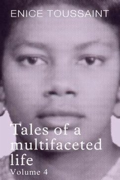 Tales of a multifaceted life Volume 4 (eBook, ePUB) - Toussaint, Enice
