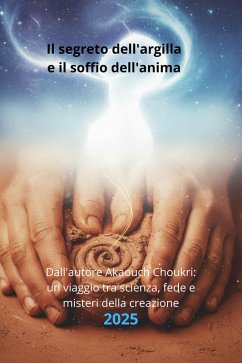 Il segreto dell'argilla e il soffio dell'anima (eBook, ePUB) - AKAOUCH_choukri Il segreto dell'argilla e il soffio dell'anima (eBook, ePUB) - AKAOUCH_choukri