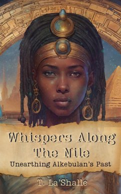 Cover Whispers Along The Nile: Unearthing Alkebulan's Past (eBook, ePUB)