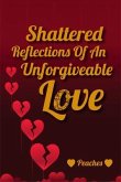 Shattered Reflections Of An Unforgiveable Love (eBook, ePUB)