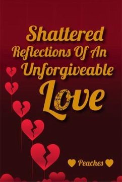 Cover Shattered Reflections Of An Unforgiveable Love (eBook, ePUB)