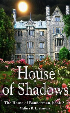 House of Shadows (The House of Bannerman, #2) (eBook, ePUB) - Simonin, Melissa R. L. House of Shadows (The House of Bannerman, #2) (eBook, ePUB) - Simonin, Melissa R. L.