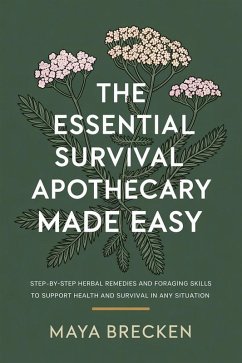 The Essential Survival Apothecary Made Easy (eBook, ePUB) - Brecken, Maya