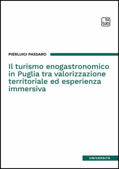 Cover Il turismo enogastronomico in Puglia tra valorizzazione territoriale ed esperienza immersiva (eBook, ePUB)