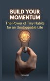 Build Your Momentum: The Power of Tiny Habits for an Unstoppable Life (eBook, ePUB)