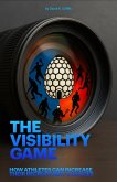 The Visibility Game: How Athletes Can Increase Their Recruiting Chances (eBook, ePUB)
