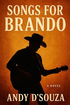 Songs for Brando (eBook, ePUB) - D'Souza, Andy Songs for Brando (eBook, ePUB) - D'Souza, Andy