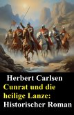 Cunrat und die heilige Lanze: Historischer Roman (eBook, ePUB)