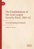 The Establishment of the Arab League Security Force, 1961-63 (eBook, PDF)
