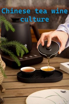 Chinese Tea Wine Culture (eBook, ePUB) - Zhou, Mingdi; Dick
