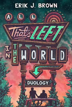 All That's Left in the World Duology (eBook, ePUB) - Brown, Erik J. All That's Left in the World Duology (eBook, ePUB) - Brown, Erik J.