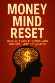 Money Mind Reset: Rewire Your Thinking and Unlock Lasting Wealth (eBook, ePUB)