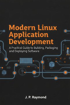 Cover Modern Linux Application Development: A Practical Guide to Building, Packaging and Deploying Software (eBook, ePUB)